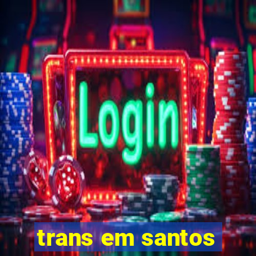 trans em santos