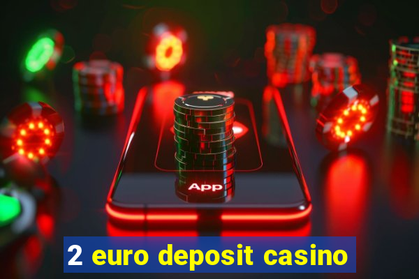 2 euro deposit casino