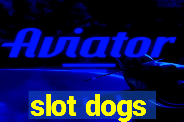 slot dogs