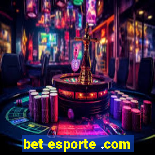 bet esporte .com