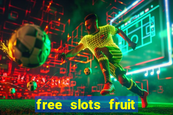 free slots fruit machines play