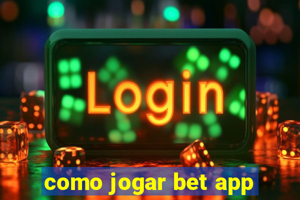 como jogar bet app