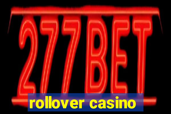 rollover casino