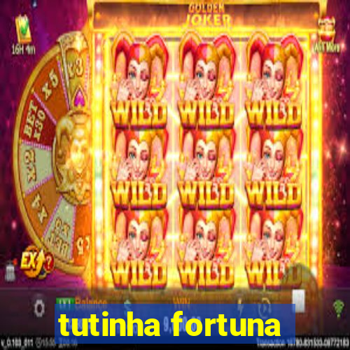 tutinha fortuna