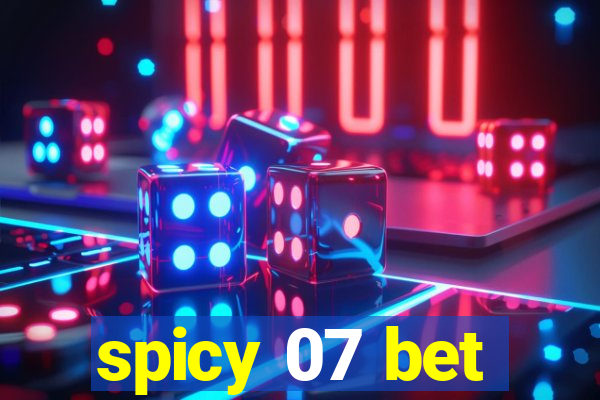 spicy 07 bet