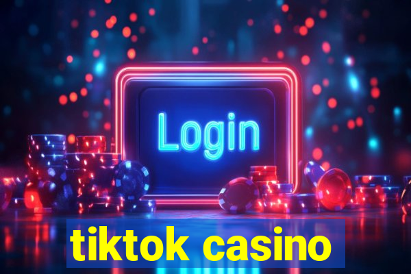 tiktok casino