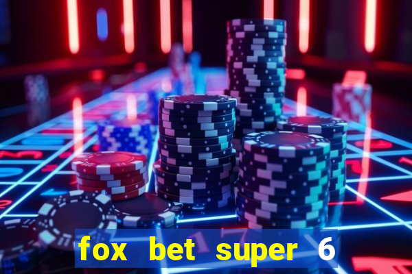 fox bet super 6 super bowl