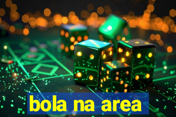 bola na area