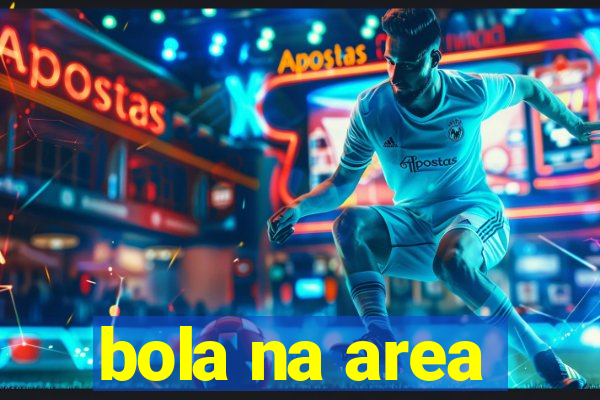 bola na area