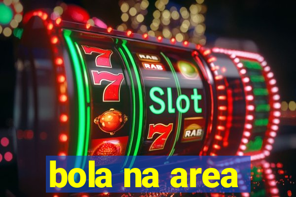 bola na area