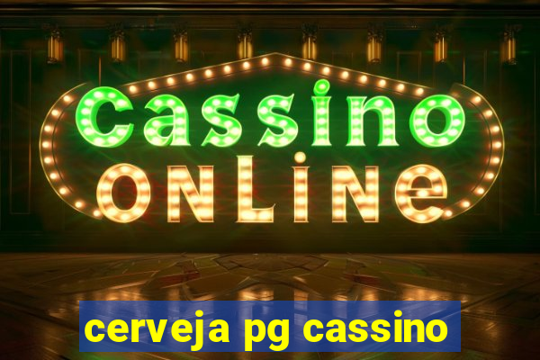 cerveja pg cassino