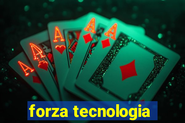 forza tecnologia