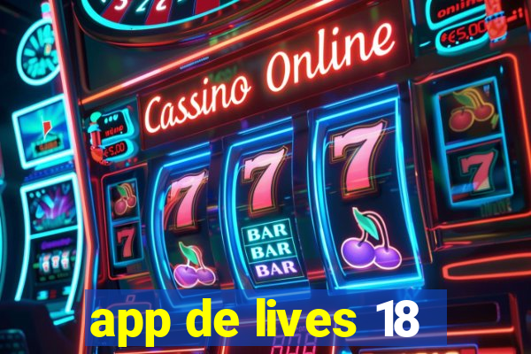 app de lives 18