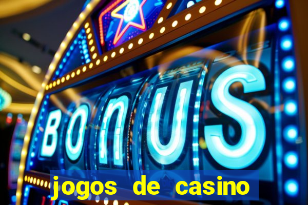 jogos de casino que da dinheiro