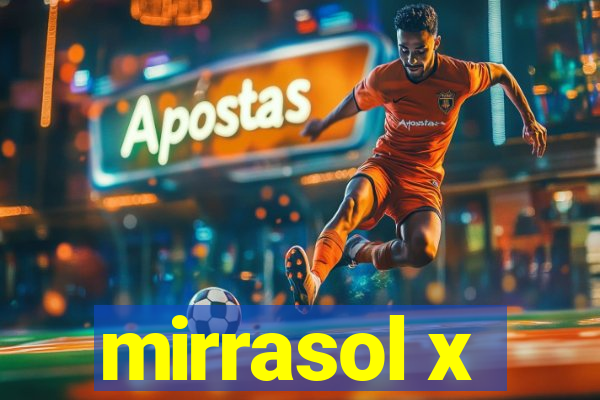 mirrasol x