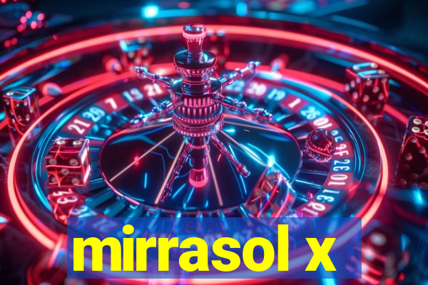 mirrasol x