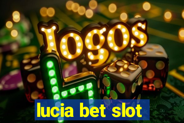 lucia bet slot