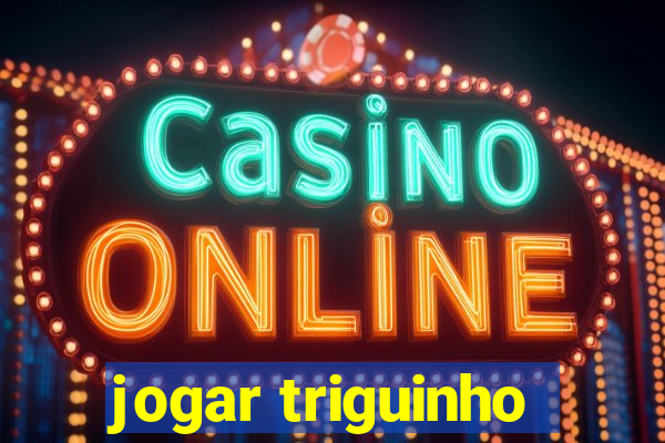 jogar triguinho