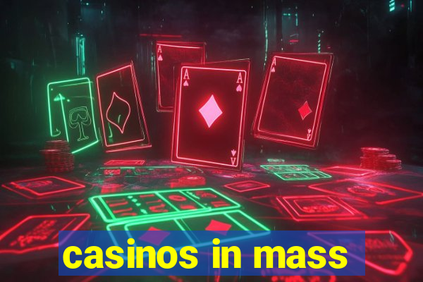 casinos in mass