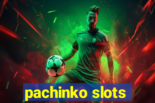 pachinko slots