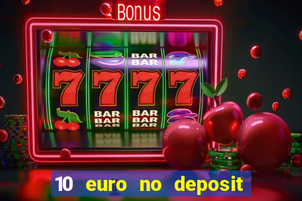 10 euro no deposit bonus für casino