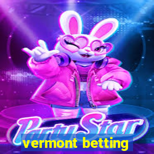 vermont betting