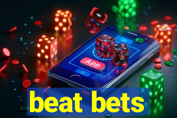 beat bets