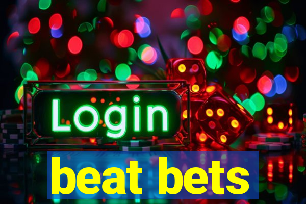 beat bets