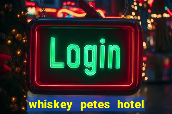 whiskey petes hotel & casino