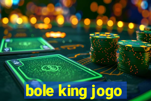 bole king jogo