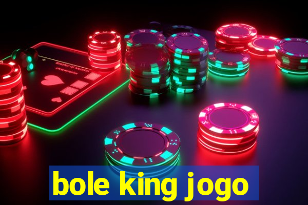 bole king jogo