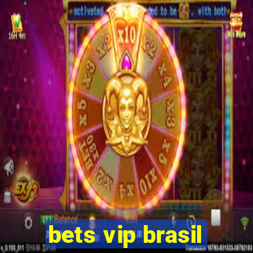 bets vip brasil