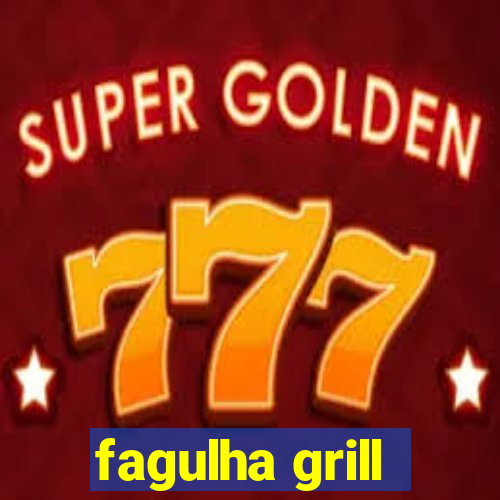 fagulha grill