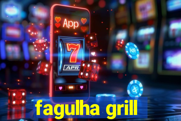 fagulha grill