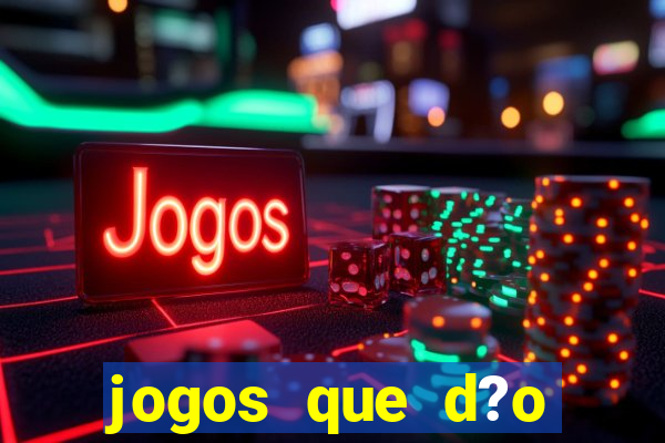 jogos que d?o dinheiro sem precisar depositar nada