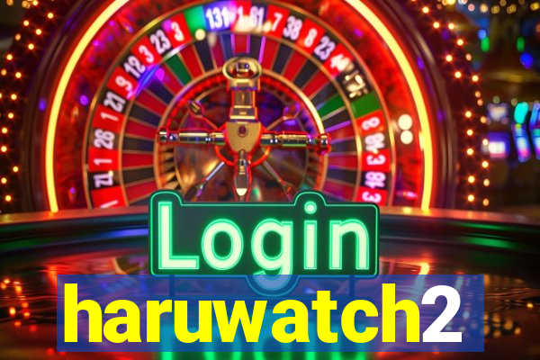 haruwatch2