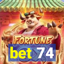 bet 74