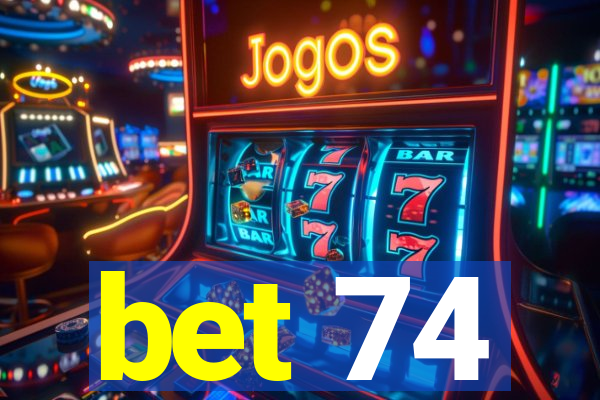 bet 74