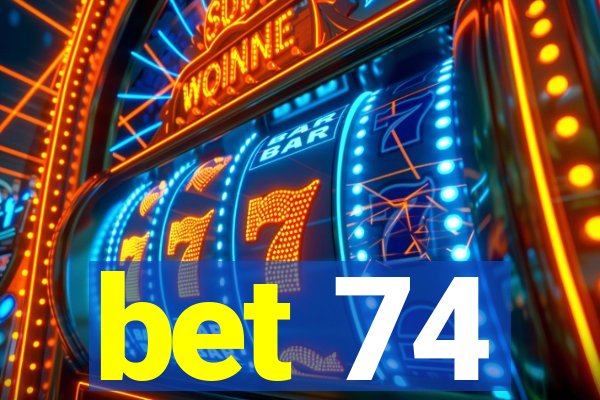 bet 74