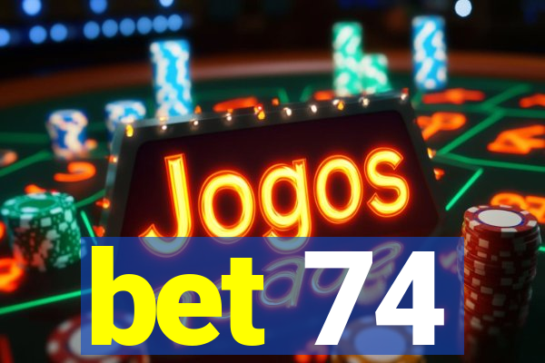 bet 74