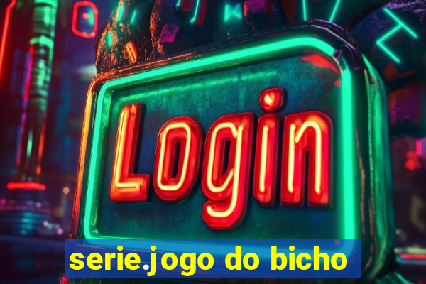 serie.jogo do bicho