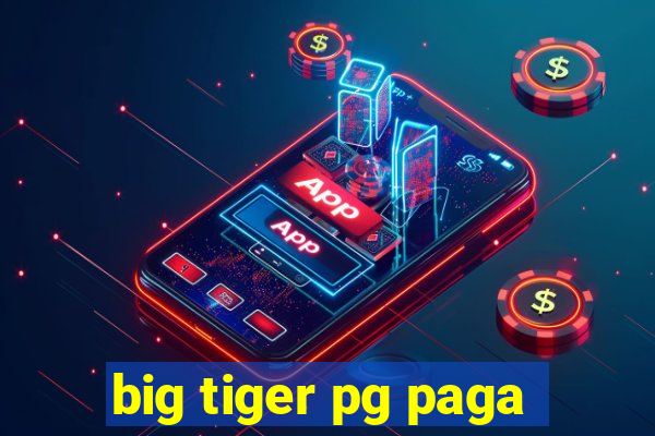 big tiger pg paga