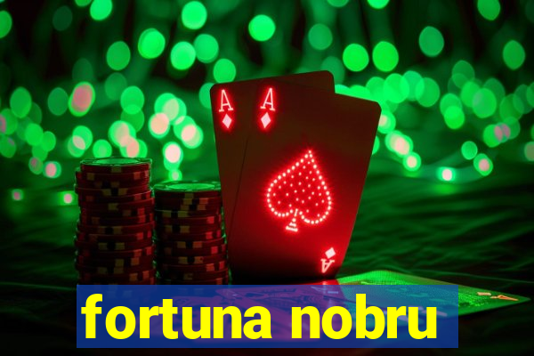 fortuna nobru