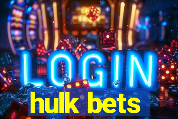 hulk bets