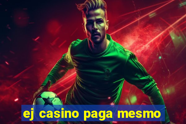 ej casino paga mesmo