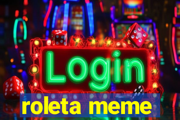 roleta meme