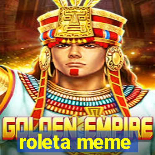 roleta meme