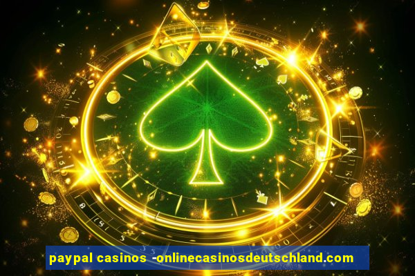 paypal casinos -onlinecasinosdeutschland.com