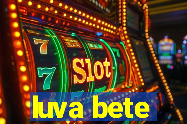 luva bete