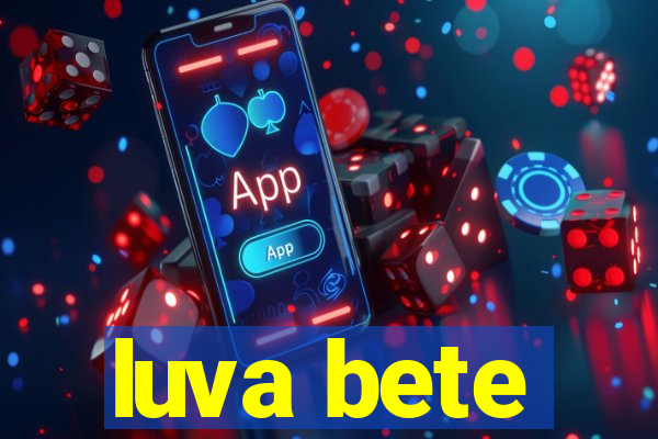 luva bete